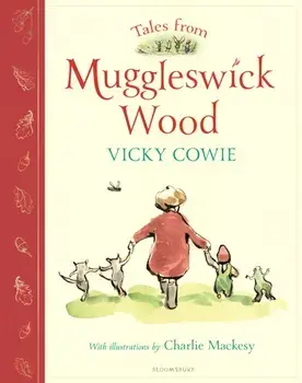 Tales from Muggleswick Wood. A magical bedtime treasury, Hardback/Vicky Cowie