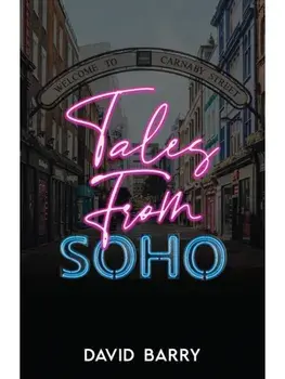 Tales from Soho. Eighteen Short Stories Set in London's Other Square Mile, Special ed, Paperback/David, OSB Barry