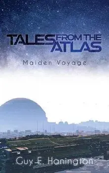 Tales from the Atlas: Maiden Voyage, Hardcover/Guy E. Hanington
