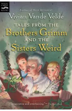 Tales from the Brothers Grimm and the Sisters Weird - Brad Weinman