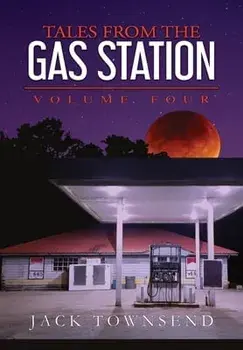 Tales from the Gas Station: Volume Four, Hardcover/Jack Townsend