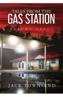 Tales from the Gas Station: Volume Three - Jack Townsend