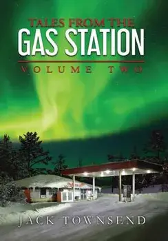Tales from the Gas Station: Volume Two, Hardcover/Jack Townsend