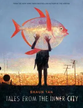 Tales from the Inner City, Hardcover/Shaun Tan