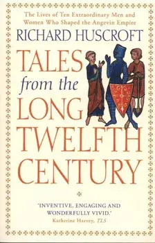 Tales from the Long Twelfth Century, Paperback/Richard Huscroft