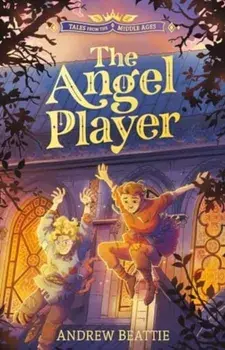 Tales from the Middle Ages: The Angel Player, Paperback/Andrew Beattie