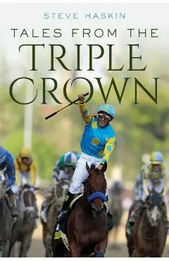 Tales from the Triple Crown - Steve Haskin