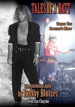 Tales of a Ratt: Things You Are Not Supposed to Know, Paperback/Bobby Blotzer