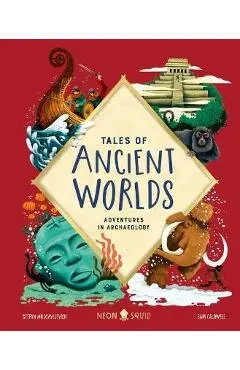 Tales of Ancient Worlds: Adventures in Archaeology - Stefan Milosavljevich