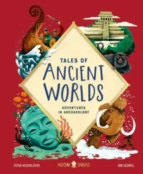 Tales of Ancient Worlds, Hardback/Neon Squid