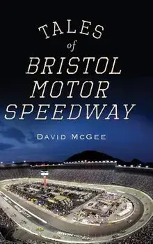 Tales of Bristol Motor Speedway, Hardcover/David McGee