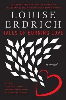 Tales of Burning Love, Paperback/Louise Erdrich