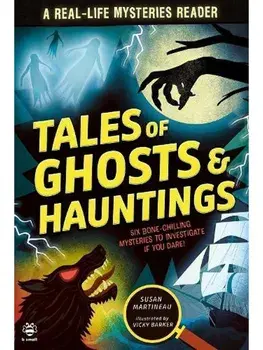 Tales of Ghosts and Hauntings. Six Bone-Chilling Mysteries to Investigate If You Dare!, Paperback/Susan Martineau