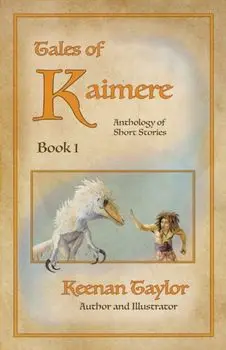 Tales of Kaimere: Anthology 1, Paperback/Keenan Taylor