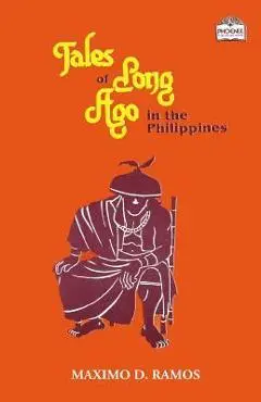 Tales of Long Ago in the Philippines - Maximo D. Ramos