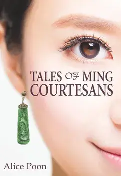 Tales of Ming Courtesans, Paperback/Alice Poon