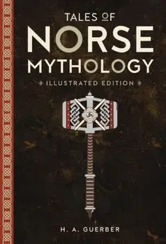 Tales of Norse Mythology, Hardback/H. A. Guerber