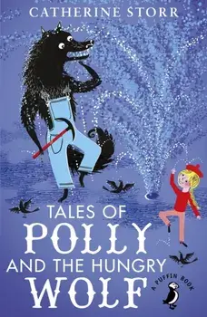 Tales of Polly and the Hungry Wolf, Paperback/Catherine Storr