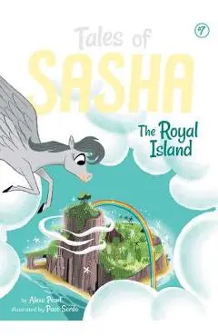 Tales of Sasha 7: The Royal Island, Volume 7 - Alexa Pearl