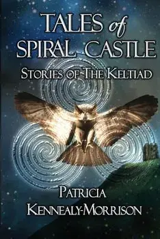 Tales of Spiral Castle: Stories of the Keltiad, Paperback/Patricia Kennealy-Morrison