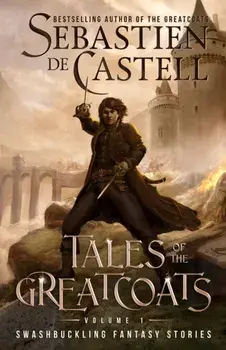 Tales of the Greatcoats Vol. 1, Paperback/Sebastien De Castell