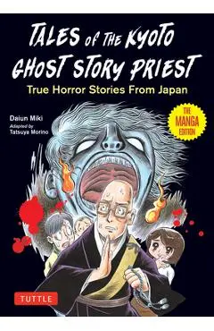 Tales of the Kyoto Ghost Story Priest: True Horror Stories from Japan (the Manga Edition) - Daiun Miki