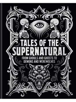 Tales of the Supernatural. From Ghouls and Ghosts to Demons and Werewolves, Hardback/Joseph Sheridan Le Fanu
