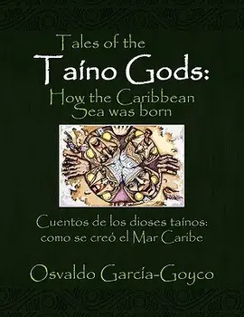 Tales of the Taino Gods/Cuentos de los dioses tainos, Paperback/Osvaldo Garcia-Goyco