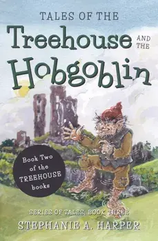 Tales of the Treehouse and the Hobgoblin, Paperback/Stephanie A. Harper