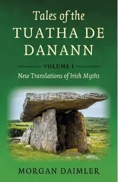 Tales of the Tuatha De Danann, Volume 1 - Morgan Daimler