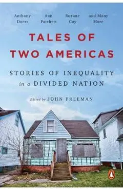 Tales of Two Americas: Stories of Inequality in a Divided Nation - John Freeman