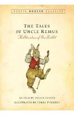 Tales of Uncle Remus (Puffin Modern Classics): The Adventures of Brer Rabbit - Julius Lester