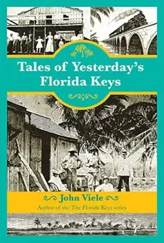 Tales of Yesterday's Florida Keys, Paperback/John Viele