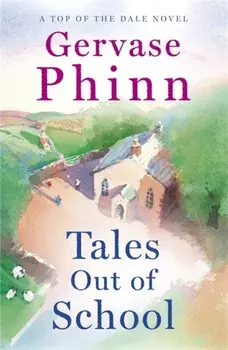 Tales Out of School. Book 2 in the delightful new Top of the Dale series by bestselling author Gervase Phinn, Paperback/Gervase Phinn