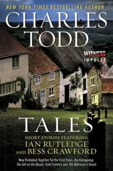 Tales: Short Stories Featuring Ian Rutledge and Bess Crawford, Paperback/Charles Todd