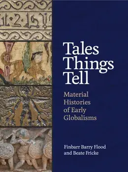 Tales Things Tell. Material Histories of Early Globalisms, Hardback/Beate Fricke