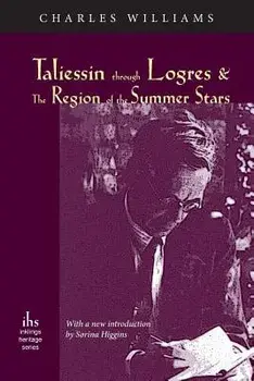 Taliessin Through Logres and the Region of the Summer Stars, Paperback/Charles Williams