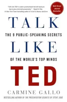 Talk Like Ted: The 9 Public-Speaking Secrets of the World's Top Minds, Hardcover/Carmine Gallo