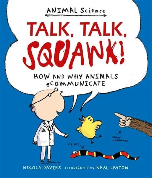 Talk, Talk, Squawk!: How and Why Animals Communicate | Nicola Davies