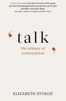 Talk. The Science of Conversation, Paperback/Elizabeth Stokoe