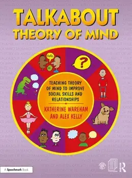 Talkabout Theory of Mind. Teaching Theory of Mind to Improve Social Skills and Relationships, Paperback/Alex Kelly