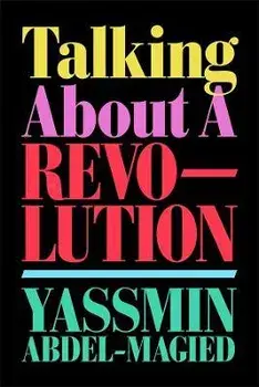 Talking About a Revolution, Paperback/Yassmin Abdel-Magied