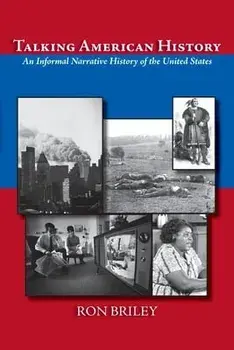 Talking American History: An Informal Narrative History of the United States, Paperback/Ron Briley