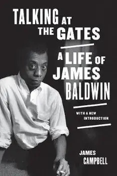 Talking at the Gates: A Life of James Baldwin, Paperback/James Campbell