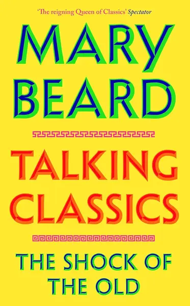 Talking Classics: The Shock of the Old