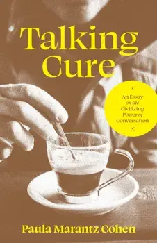 Talking Cure. An Essay on the Civilizing Power of Conversation, Hardback/***
