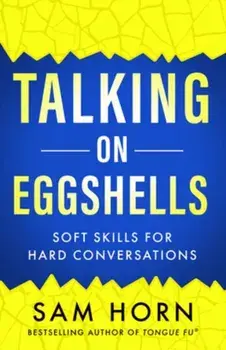 Talking on Eggshells. Soft Skills for Hard Conversations, Paperback/Sam Horn