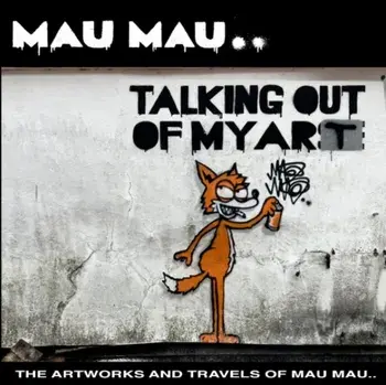 Talking Out Of My Art. The Artworks and Travels of Mau Mau, Hardback/Mau Mau