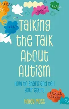 Talking the Talk About Autism. How to share and tell your story, Paperback/Haley Moss