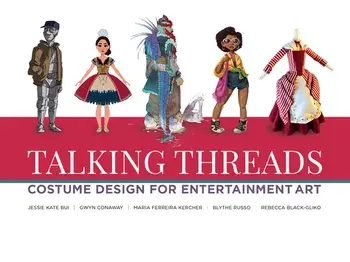 Talking Threads: Costume Design for Entertainment Art, Paperback/Various Artists
